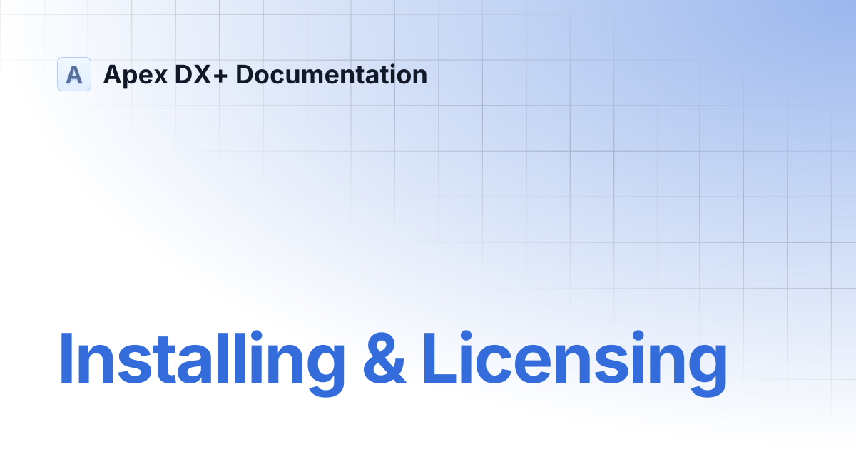Installing & Licensing | Apex DX+ Documentation